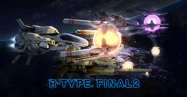 R-Type Final2ڳ˳ Ԥ汬Ѵ̼